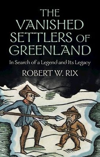 Mystery Of The Vanished Settlers Of Greenland - What Happened To The Lost Viking Colonists?